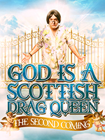 God is a Scottish Drag Queen: The Second Coming